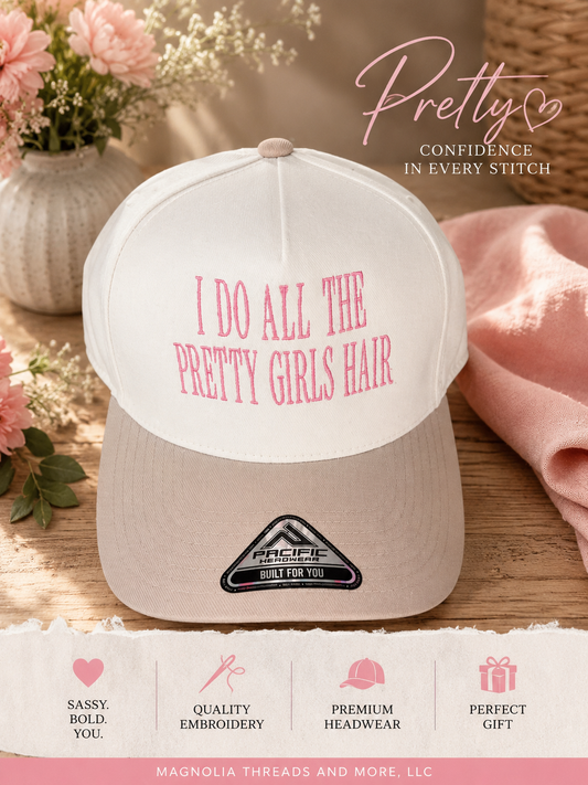 I DO ALL THE PRETTY GIRLS’ HAIR” Pacific Performance Hat 💕